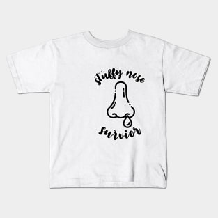 Stuffy Nose Survivor Kids T-Shirt